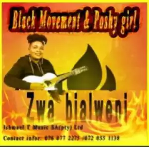 Black Movement - Zwa Bjalweni Ft. Poshy Girl